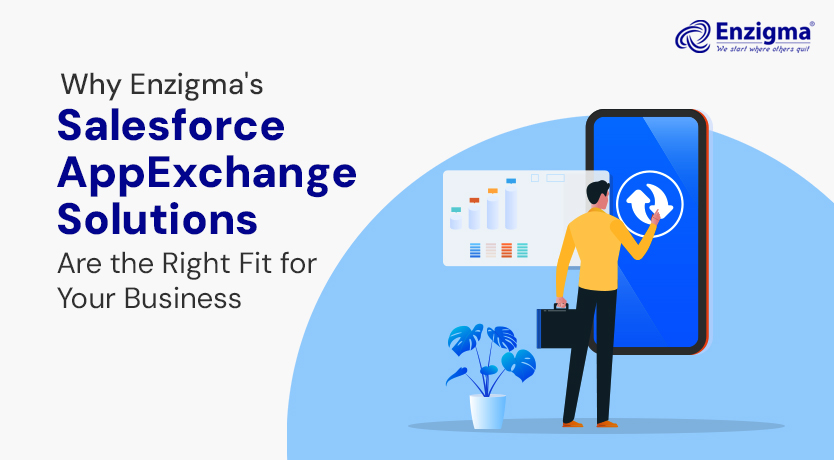 Why Enzigma’s Salesforce AppExchange Solutions Are the Right Fit for Your Business